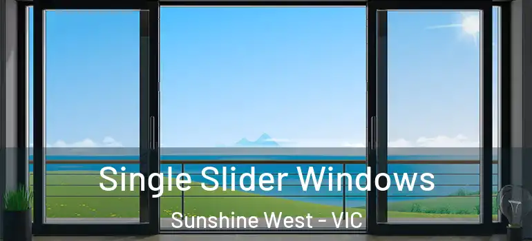 Single Slider Windows Sunshine West - VIC