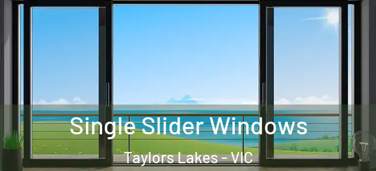 Single Slider Windows Taylors Lakes - VIC