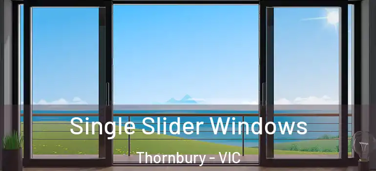 Single Slider Windows Thornbury - VIC