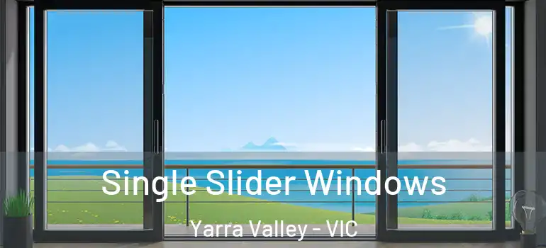 Single Slider Windows Yarra Valley - VIC