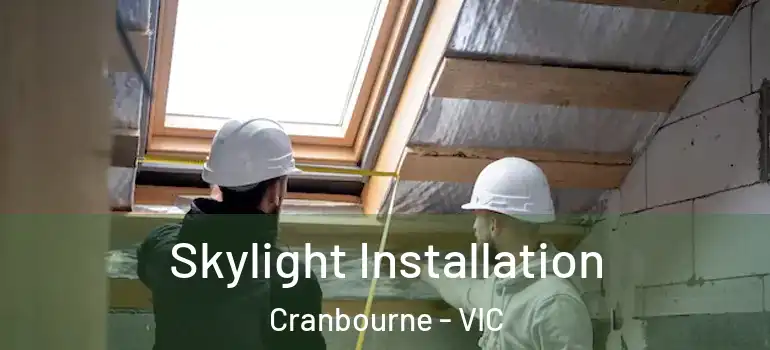 Skylight Installation Cranbourne - VIC