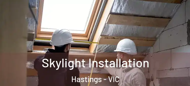 Skylight Installation Hastings - VIC