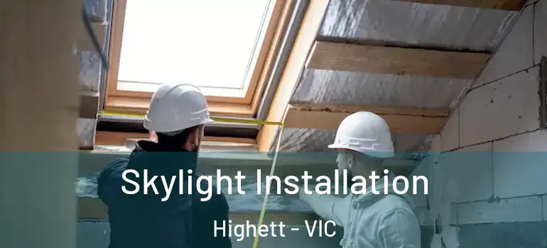 Skylight Installation Highett - VIC