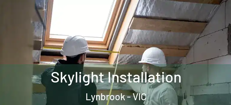 Skylight Installation Lynbrook - VIC