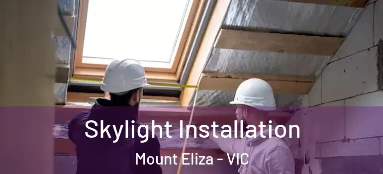  Skylight Installation Mount Eliza - VIC