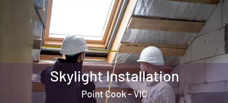  Skylight Installation Point Cook - VIC