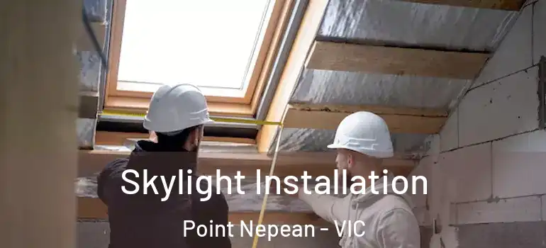 Skylight Installation Point Nepean - VIC
