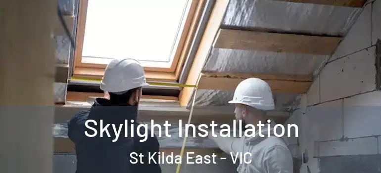 Skylight Installation St Kilda East - VIC
