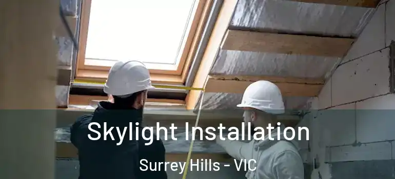 Skylight Installation Surrey Hills - VIC