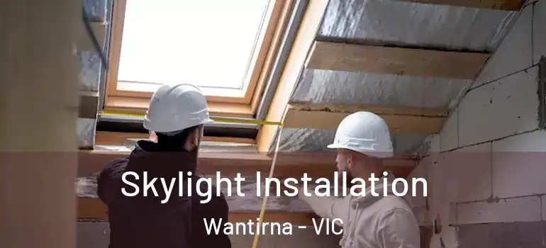 Skylight Installation Wantirna - VIC
