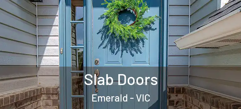  Slab Doors Emerald - VIC