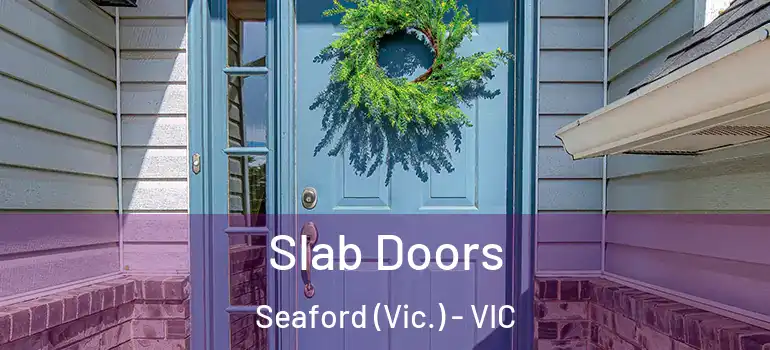  Slab Doors Seaford (Vic.) - VIC