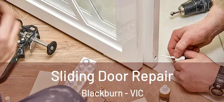 Sliding Door Repair Blackburn - VIC