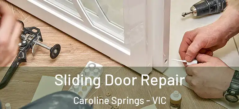 Sliding Door Repair Caroline Springs - VIC