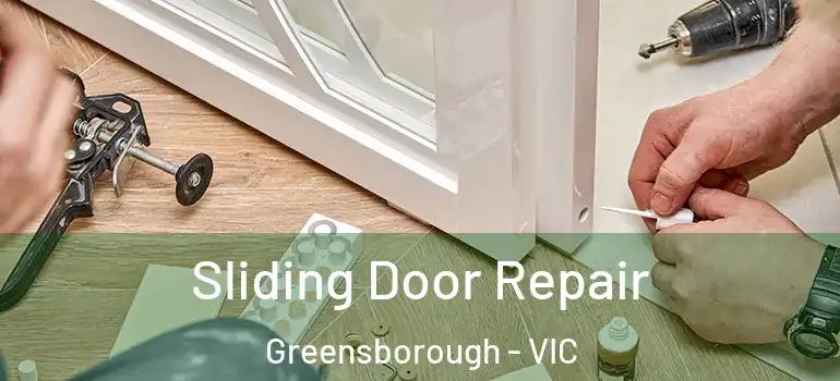 Sliding Door Repair Greensborough - VIC