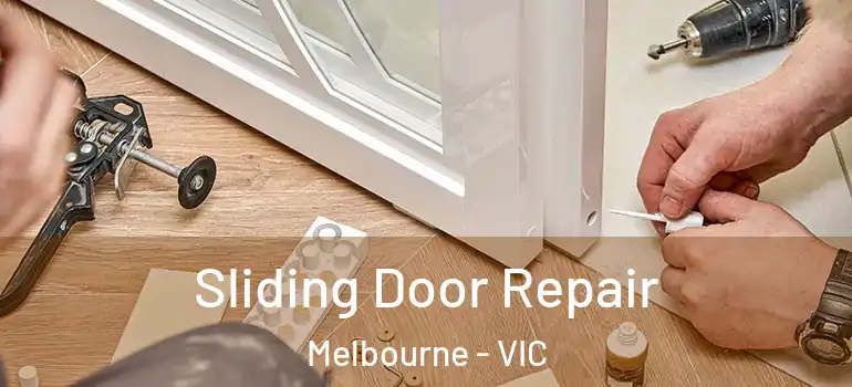 Sliding Door Repair Melbourne - VIC