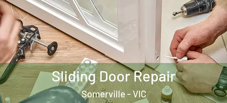  Sliding Door Repair Somerville - VIC