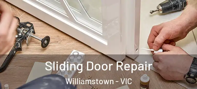 Sliding Door Repair Williamstown - VIC