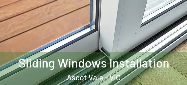  Sliding Windows Installation Ascot Vale - VIC