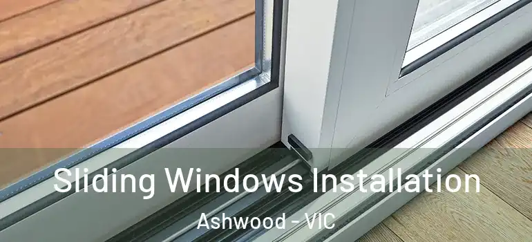 Sliding Windows Installation Ashwood - VIC
