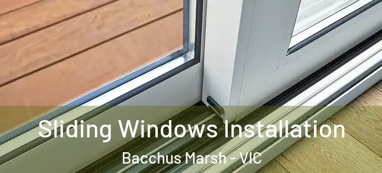  Sliding Windows Installation Bacchus Marsh - VIC