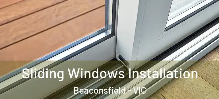  Sliding Windows Installation Beaconsfield - VIC