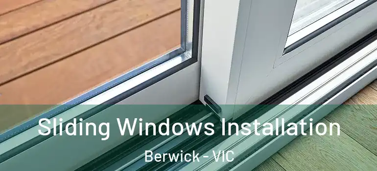 Sliding Windows Installation Berwick - VIC