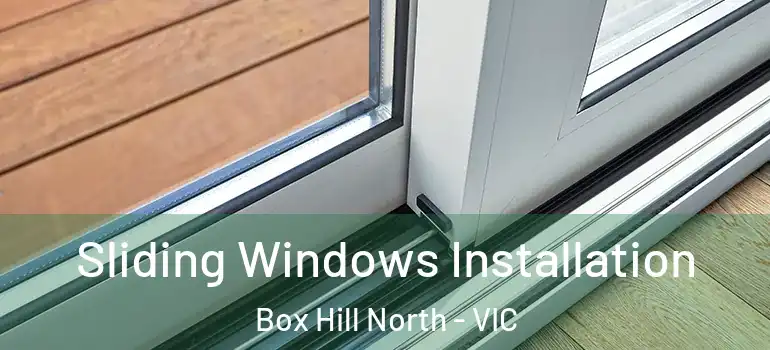 Sliding Windows Installation Box Hill North - VIC