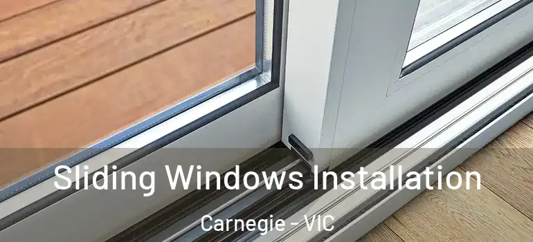 Sliding Windows Installation Carnegie - VIC