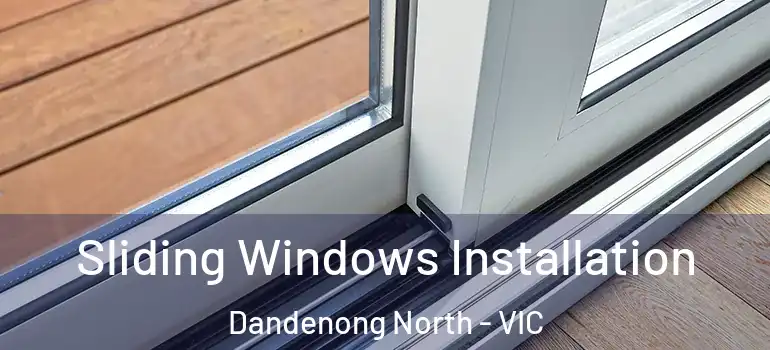  Sliding Windows Installation Dandenong North - VIC