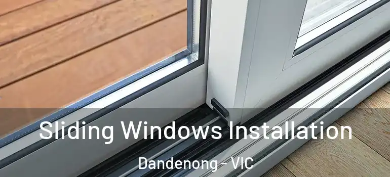  Sliding Windows Installation Dandenong - VIC