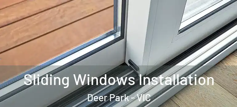 Sliding Windows Installation Deer Park - VIC