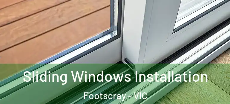  Sliding Windows Installation Footscray - VIC