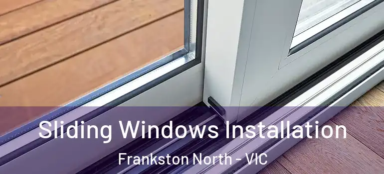  Sliding Windows Installation Frankston North - VIC