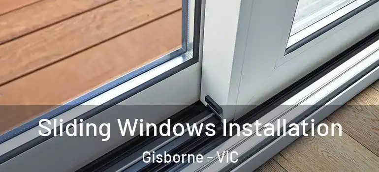  Sliding Windows Installation Gisborne - VIC