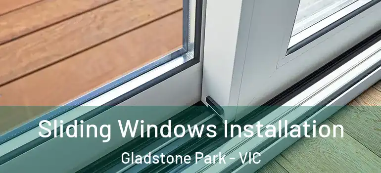 Sliding Windows Installation Gladstone Park - VIC