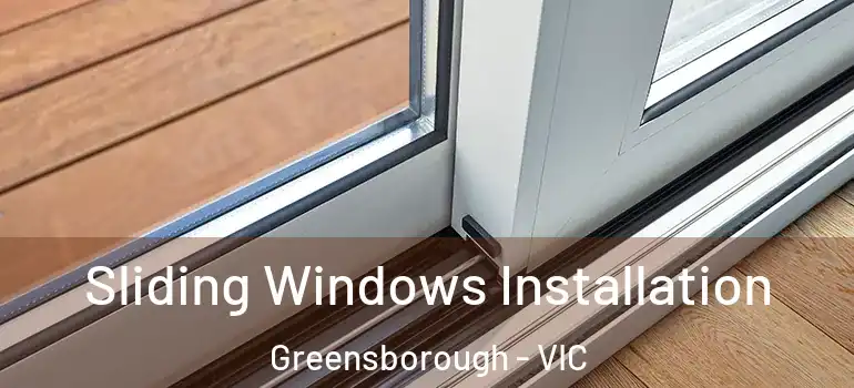 Sliding Windows Installation Greensborough - VIC
