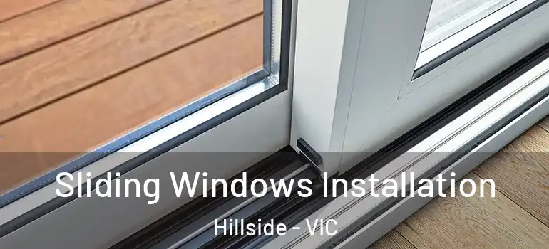  Sliding Windows Installation Hillside - VIC