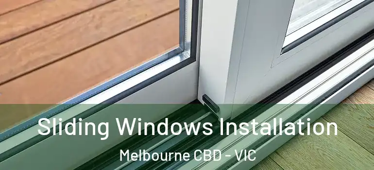  Sliding Windows Installation Melbourne CBD - VIC
