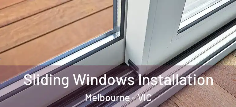 Sliding Windows Installation Melbourne - VIC