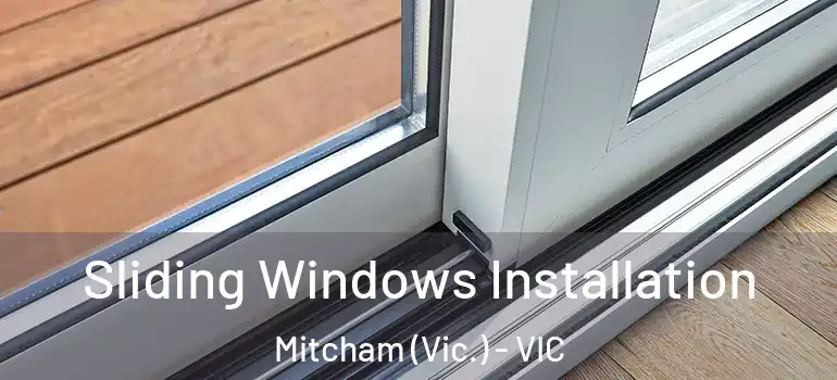 Sliding Windows Installation Mitcham (Vic.) - VIC
