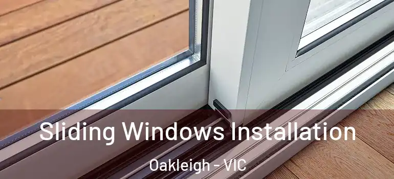 Sliding Windows Installation Oakleigh - VIC