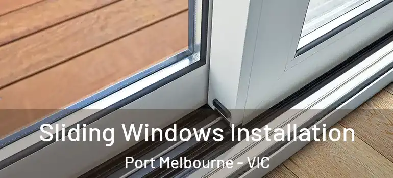  Sliding Windows Installation Port Melbourne - VIC