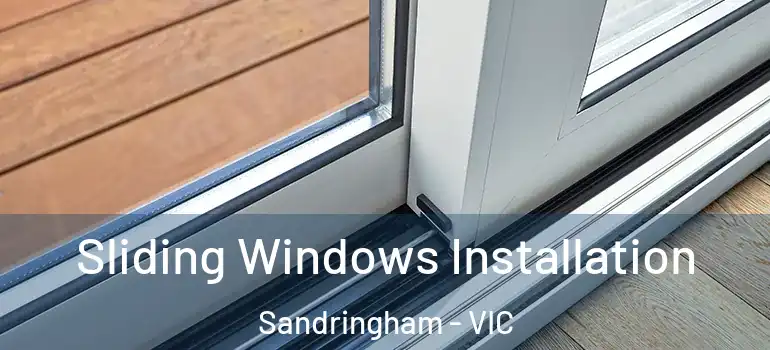 Sliding Windows Installation Sandringham - VIC