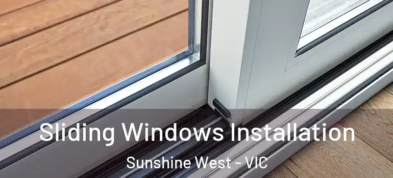  Sliding Windows Installation Sunshine West - VIC