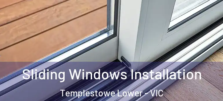  Sliding Windows Installation Templestowe Lower - VIC