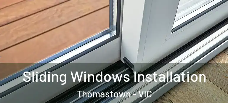 Sliding Windows Installation Thomastown - VIC