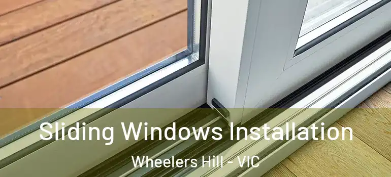 Sliding Windows Installation Wheelers Hill - VIC