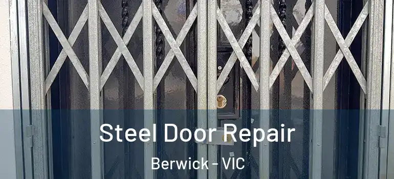Steel Door Repair Berwick - VIC
