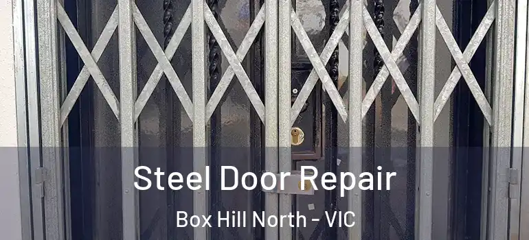 Steel Door Repair Box Hill North - VIC